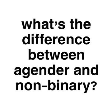 what’s the difference between agender and nonbinary?
